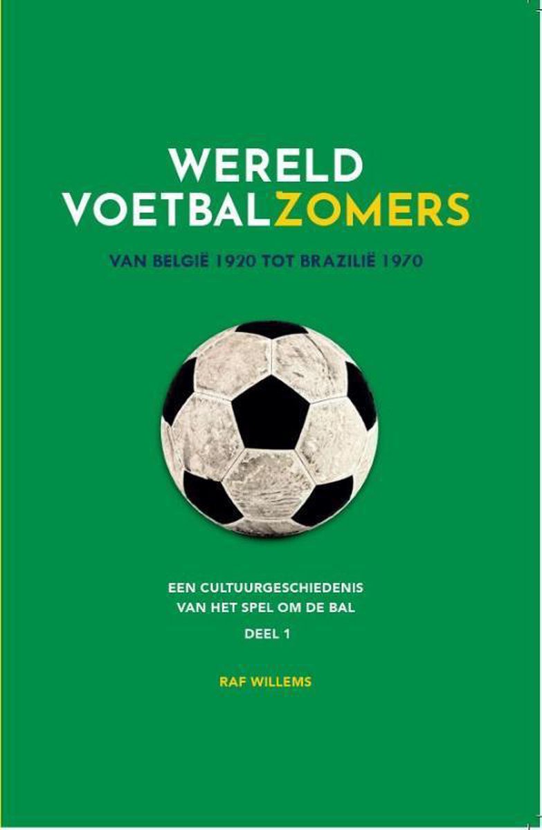Wereldvoetbalzomers 1 -   Wereldvoetbalzomers van België 1920 tot Brazilië 1970