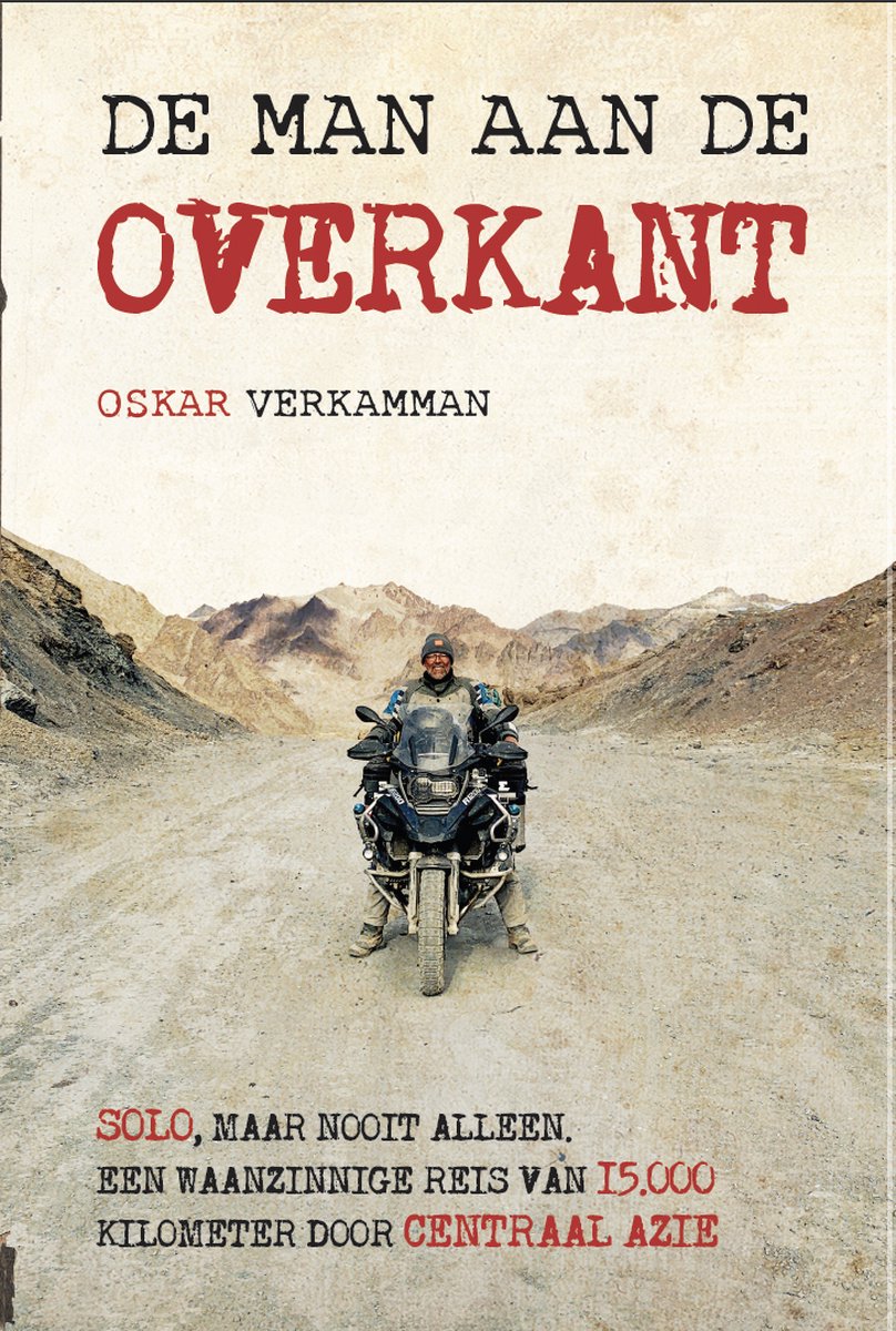 Reisboek - De man aan de overkant - Solo motorreis Nederland door Centraal Azië