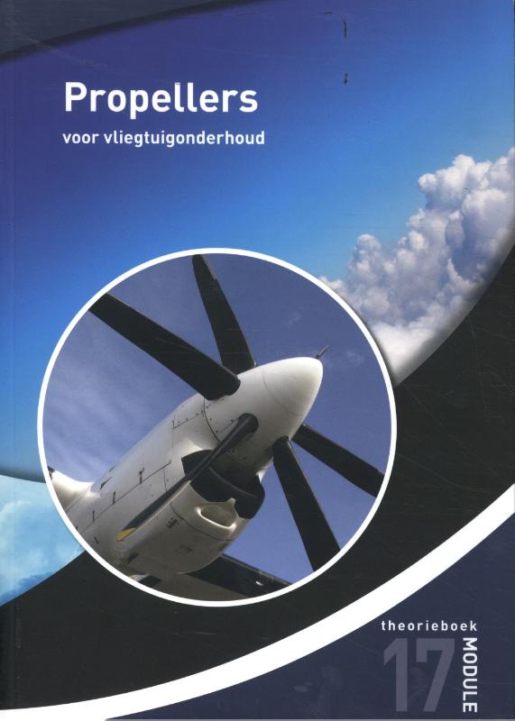 Eigenschappen Vliegtuigtheorie- en werkboeken NL - Propellers voor vliegtuigonderhoud Module 17 theorieboek