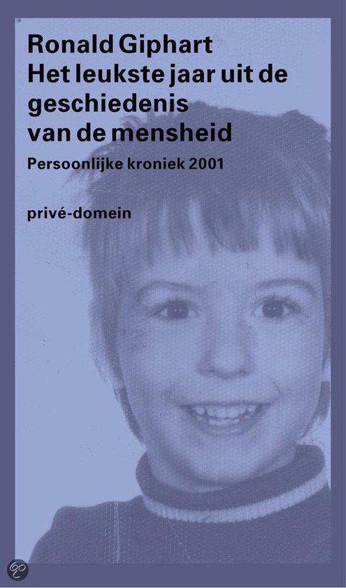 Het leukste jaar uit de geschiedenis van de mensheid - Ronald Giphart