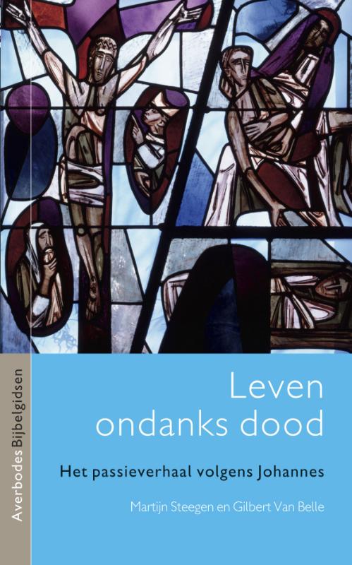 Leven ondanks dood : het passieverhaal van Johannes