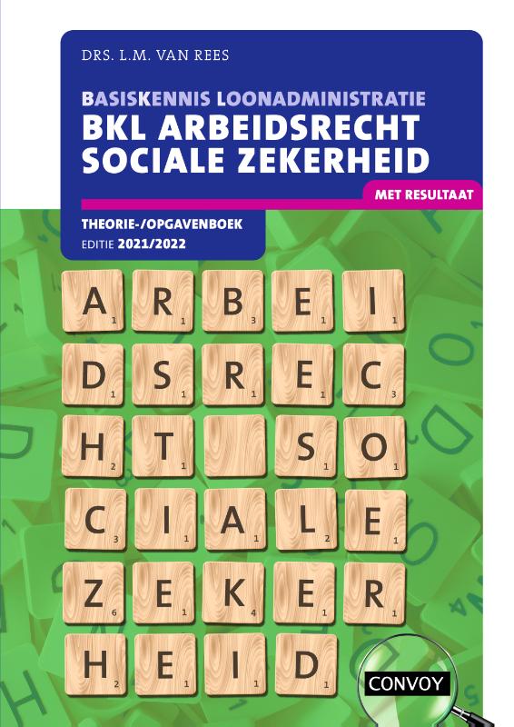 BKL Arbeidsrecht Sociale Zekerheid 2021/2022 theorie-/opgavenboek