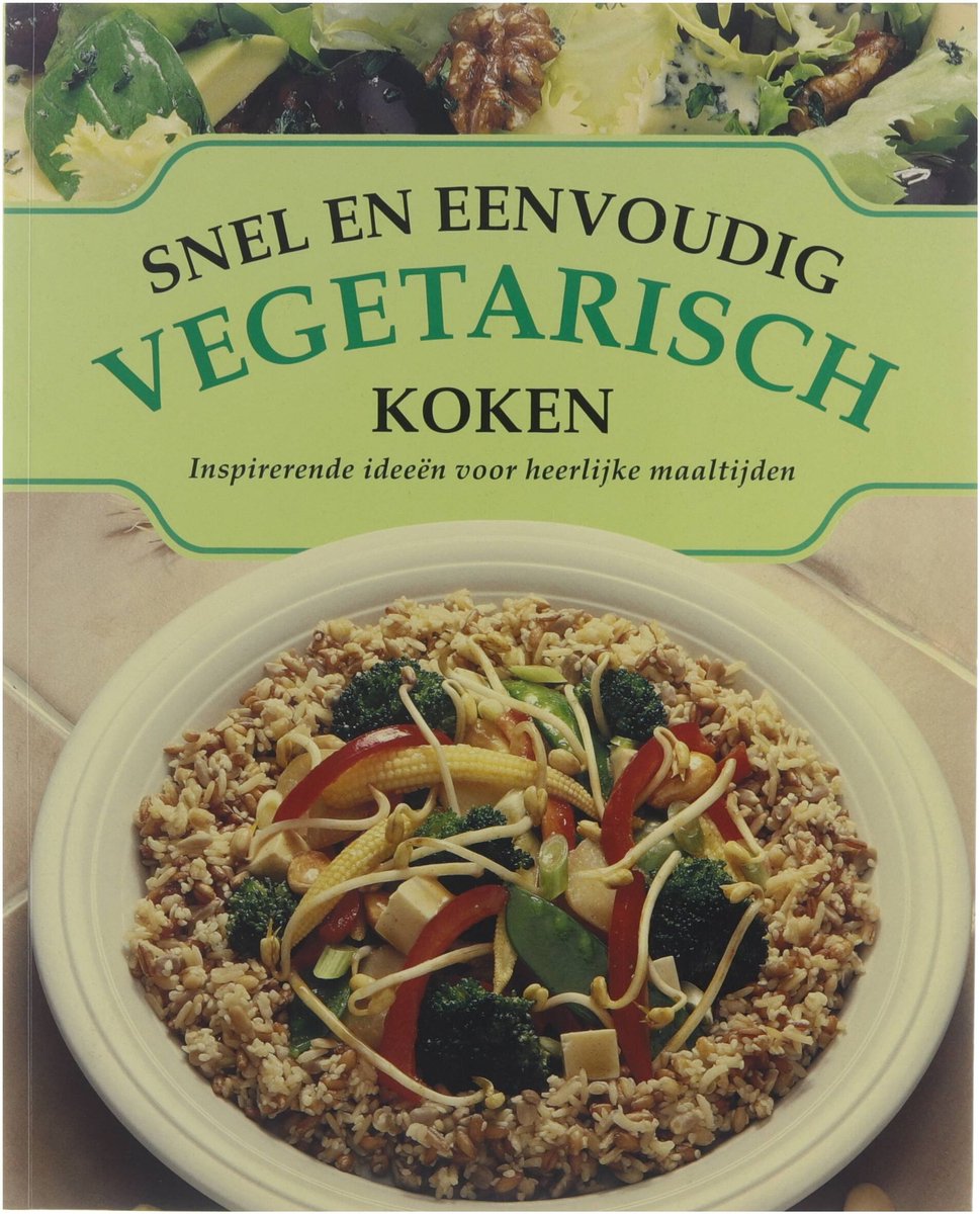 Verward zijn vergiftigen output Snel en eenvoudig vegetarisch koken : inspirerende ideeën voor heerlijke  maaltijden | Tweedehands | Boekenbalie