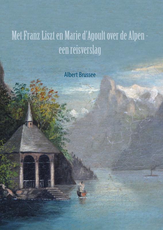 Met Franz Liszt en Marie d'Agoult over de Alpen