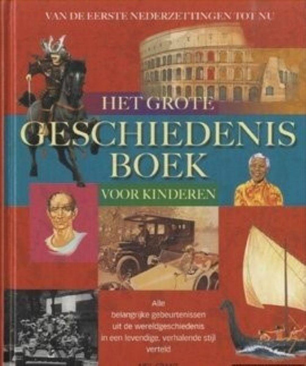 Het Grote Geschiedenisboek Voor Kinderen Tweedehands Boekenbalie