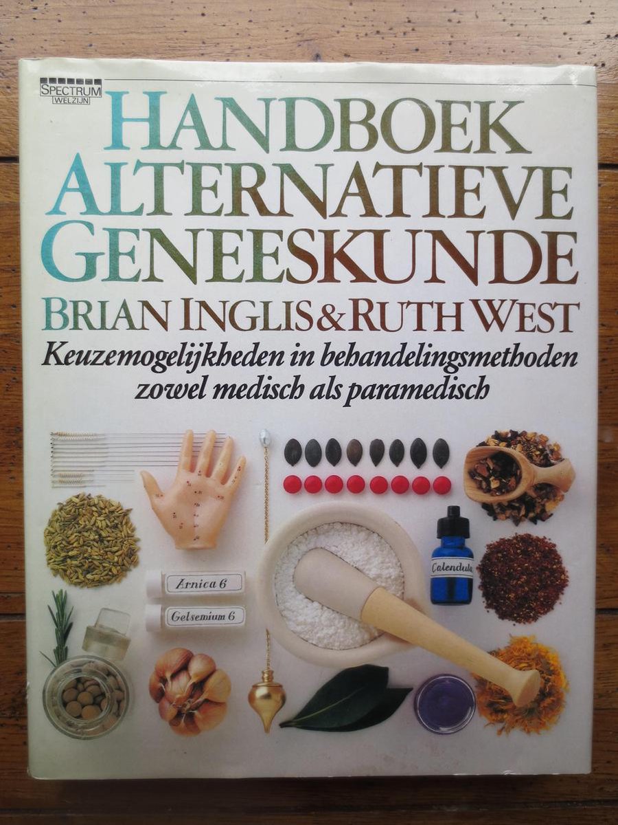 Handboek alternatieve geneeskunde - Keuzemogelijkheden in behandelingsmethoden zowel medisch als paramedisch