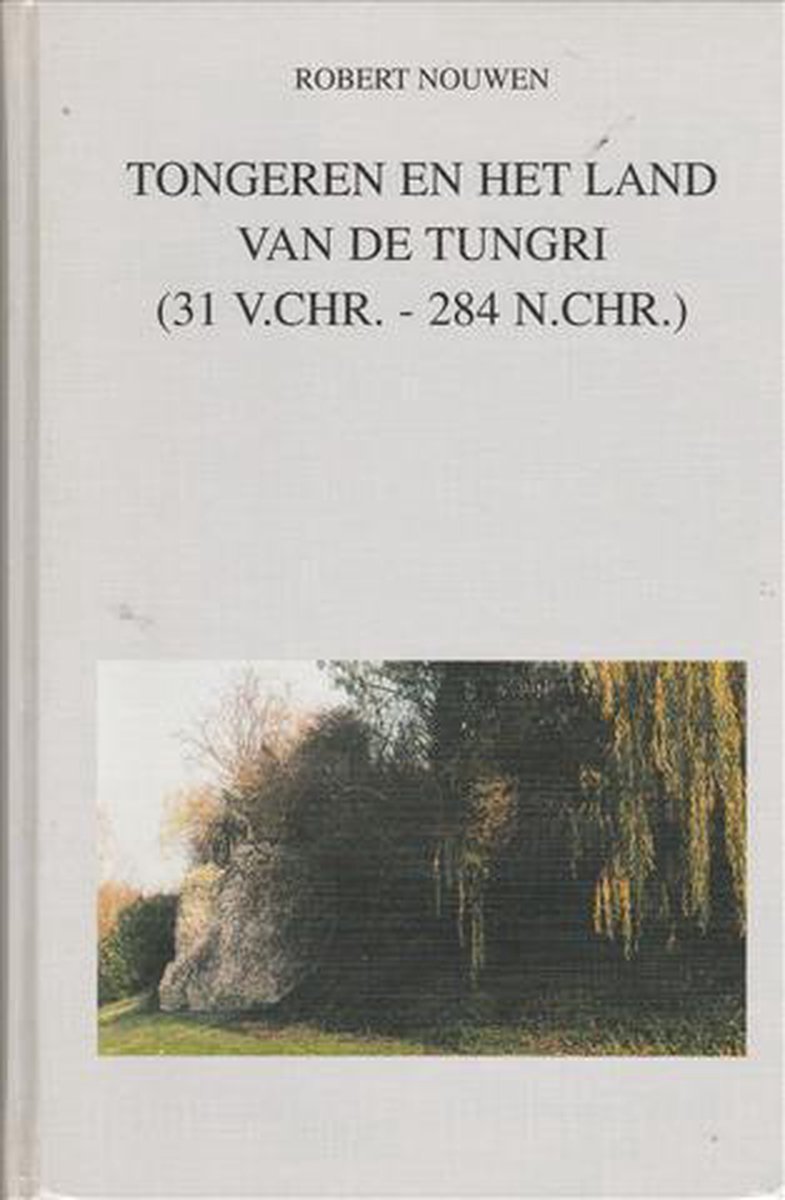 Tongeren en het land van de Tungri (31 v.Chr. - 284 n.Chr.)