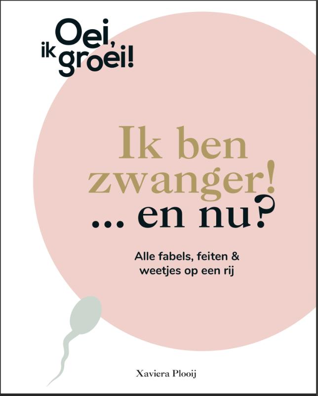 Oei, ik groei!  -   Ik ben zwanger! … en nu?