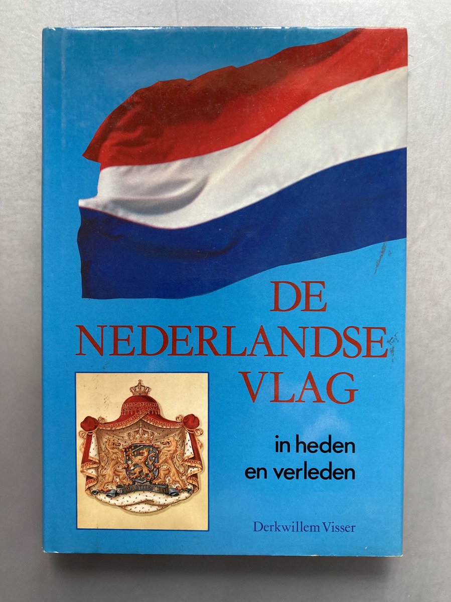 Nederlandse Vlag In Heden En Verleden | Tweedehands | Boekenbalie