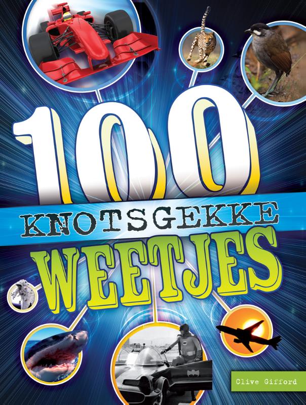 100 Weetjes - 100 Knotsgekke weetjes